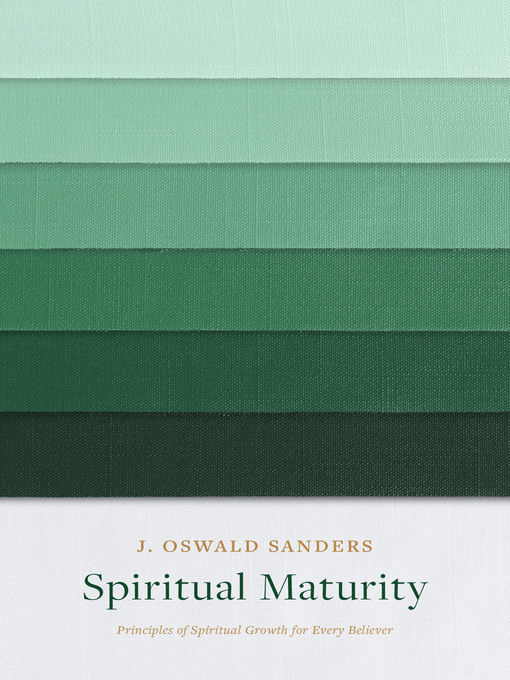 Title details for Spiritual Maturity by J. Oswald Sanders - Available